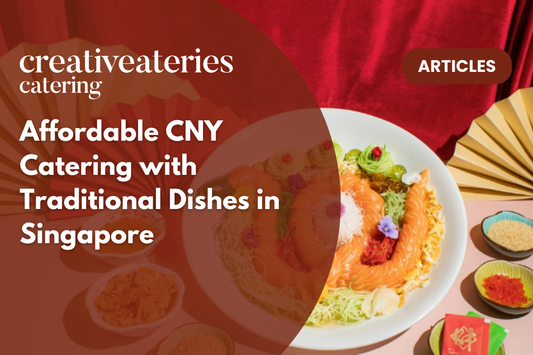 Affordable CNY Catering with Traditional Dishes in Singapore