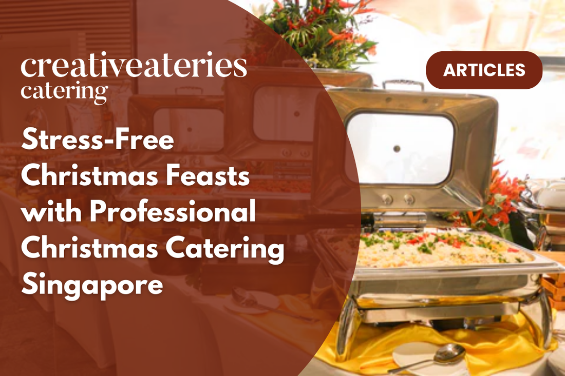Stress-Free Christmas Feasts with Professional Christmas Catering Singapore