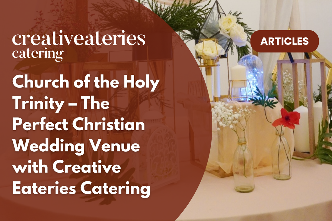 Church of the Holy Trinity – The Perfect Christian Wedding Venue with Creative Eateries Catering