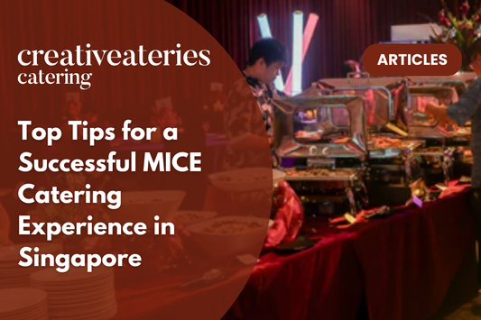 Top Tips for a Successful MICE Catering Experience in Singapore