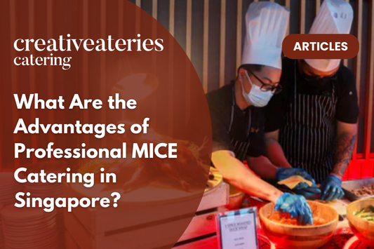 What Are the Advantages of Professional MICE Catering in Singapore?