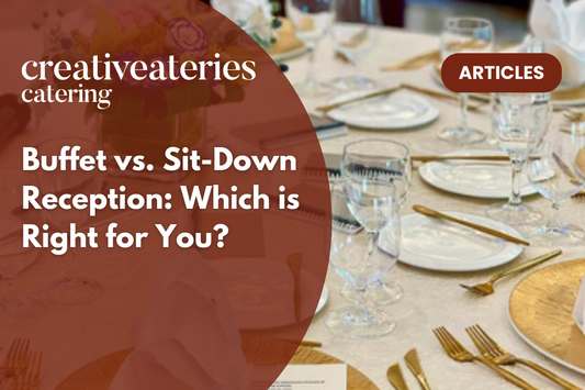 Buffet vs. Sit-Down Reception: Which is Right for You?