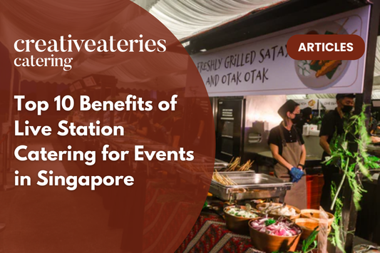 Top 10 Benefits of Live Station Catering for Events in Singapore