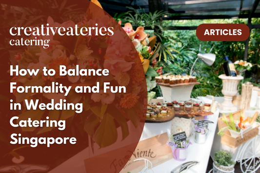 How to Balance Formality and Fun in Wedding Catering Singapore