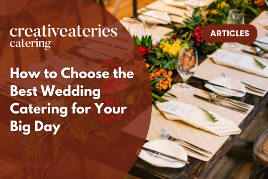 How to Choose the Best Wedding Catering for Your Big Day