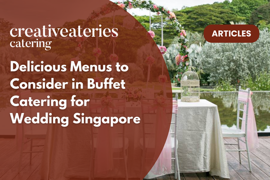 Delicious Menus to Consider in Buffet Catering for Wedding Singapore