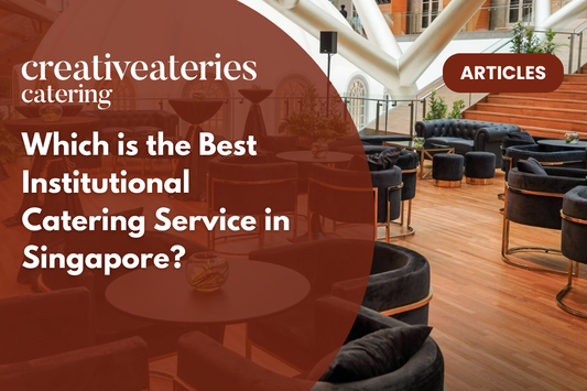 Which is the Best Institutional Catering Service in Singapore?