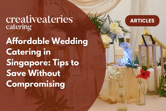Affordable Wedding Catering in Singapore: Tips to Save Without Compromising