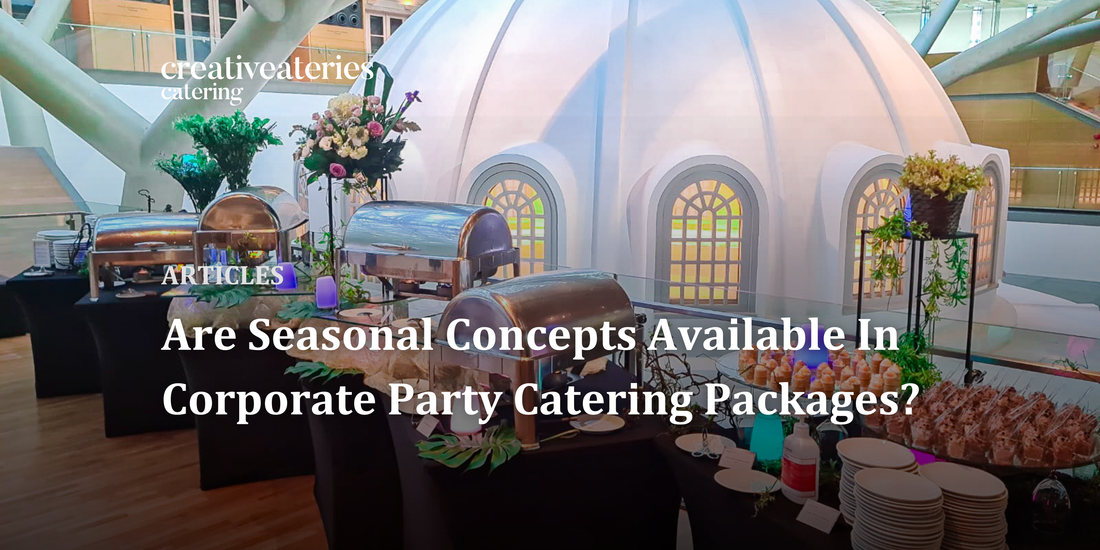 Are Seasonal Concepts Available In Corporate Party Catering Packages?