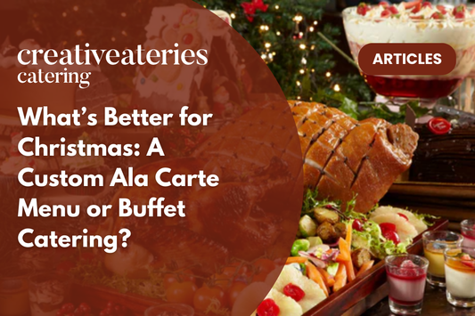 What’s Better for Christmas: A Custom Ala Carte Menu or Buffet Catering?