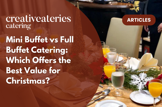 Mini Buffet vs Full Buffet Catering: Which Offers the Best Value for Christmas?