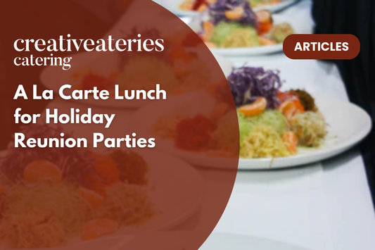 A La Carte Lunch for Holiday Reunion Parties