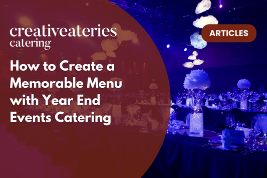 How to Create a Memorable Menu with Year End Events Catering