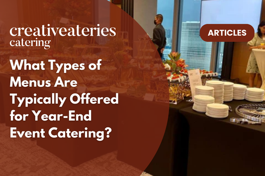 What Types of Menus Are Typically Offered for Year-End Event Catering?