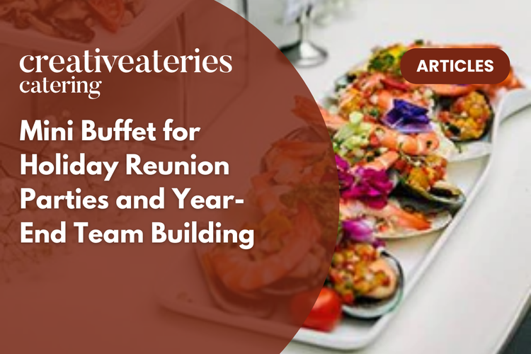 Mini Buffet for Holiday Reunion Parties and Year-End Team Building