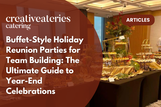 Buffet-Style Holiday Reunion Parties for Team Building: The Ultimate Guide to Year-End Celebrations