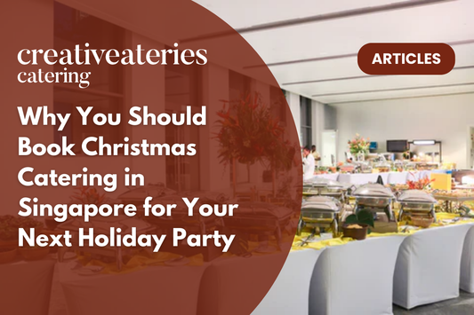 Why You Should Book Christmas Catering in Singapore for Your Next Holiday Party
