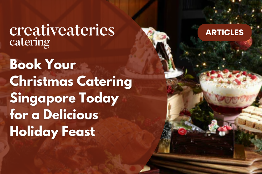 Book Your Christmas Catering Singapore Today for a Delicious Holiday Feast