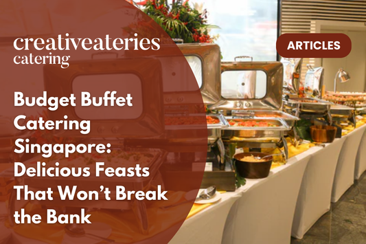 Budget Buffet Catering Singapore: Delicious Feasts That Won’t Break the Bank