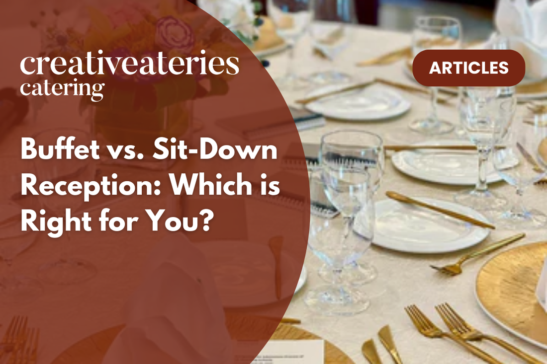 Buffet vs. Sit-Down Reception: Which is Right for You?