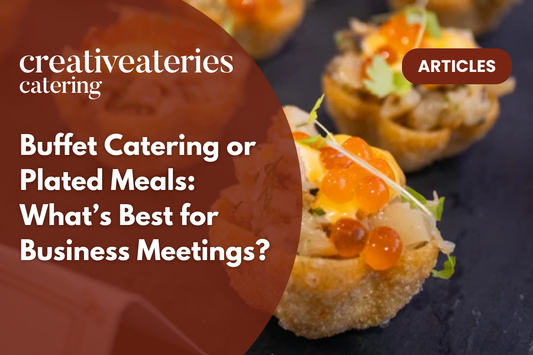 Buffet Catering or Plated Meals: What’s Best for Business Meetings?