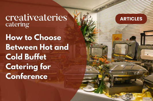 How to Choose Between Hot and Cold Buffet Catering for Conference