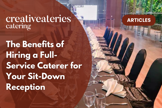 The Benefits of Hiring a Full-Service Caterer for Your Sit-Down Reception