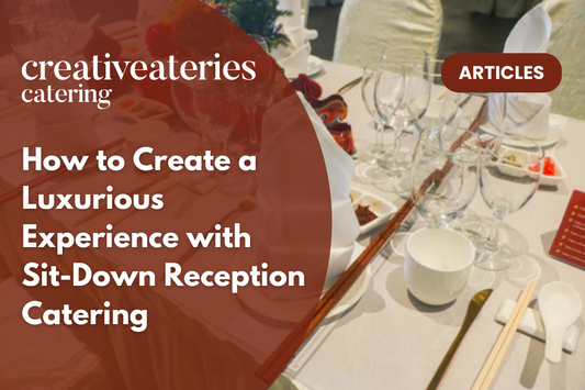 How to Create a Luxurious Experience with Sit-Down Reception Catering
