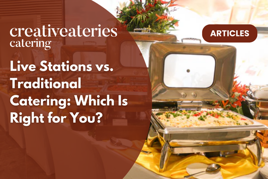 Live Stations vs. Traditional Catering: Which Is Right for You?