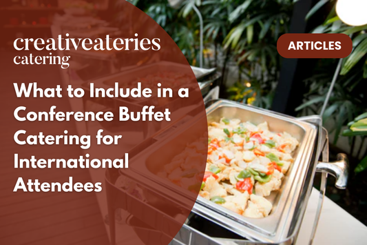 What to Include in a Conference Buffet Catering for International Attendees