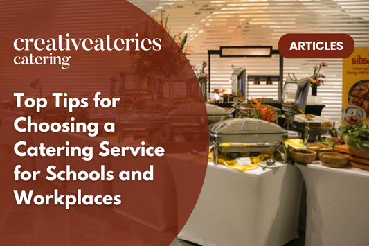 Top Tips for Choosing a Catering Service for Schools and Workplaces