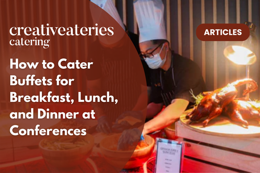 How to Cater Buffets for Breakfast, Lunch, and Dinner at Conferences