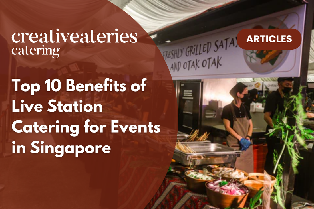 Top 10 Benefits of Live Station Catering for Events in Singapore