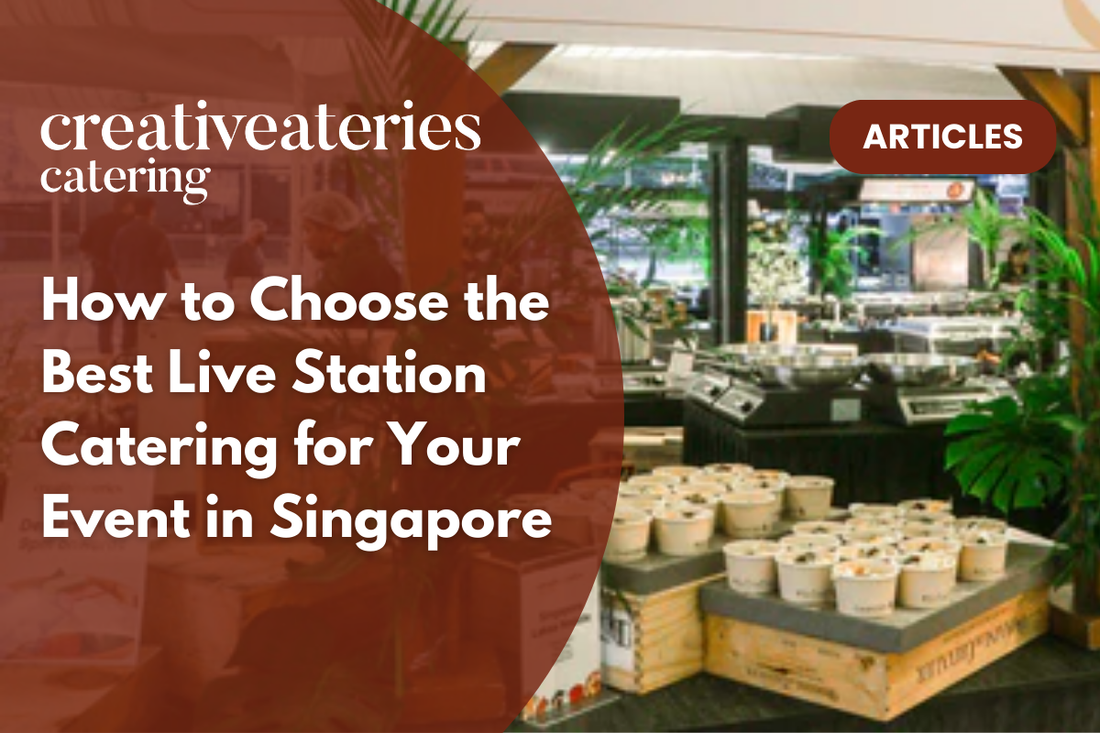 How to Choose the Best Live Station Catering for Your Event in Singapore
