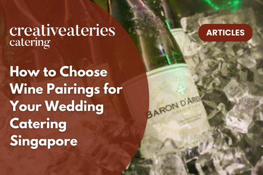 How to Choose Wine Pairings for Your Wedding Catering Singapore