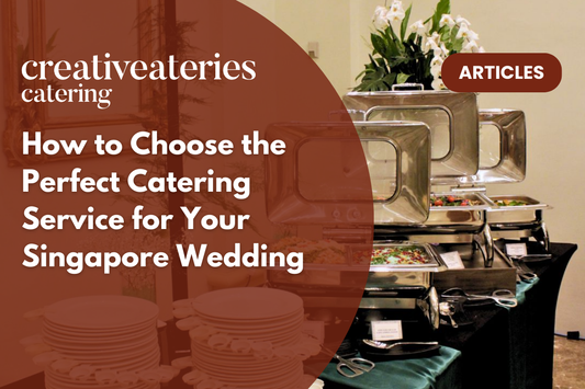 How to Choose the Perfect Catering Service for Your Singapore Wedding