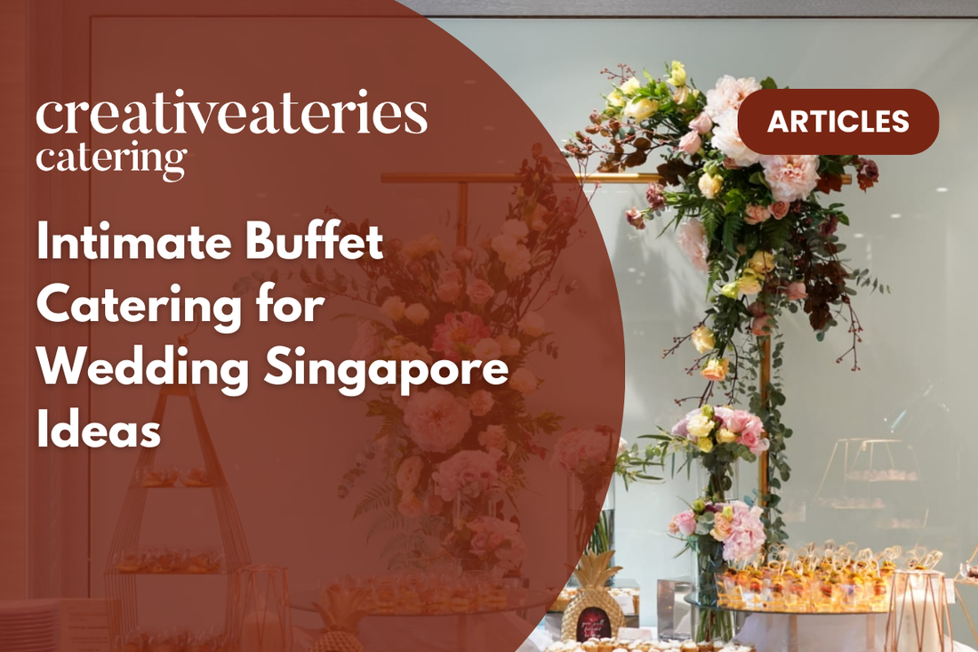 Intimate Buffet Catering for Wedding Singapore Ideas