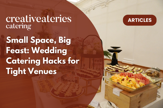 Small Space, Big Feast: Wedding Catering Hacks for Tight Venues