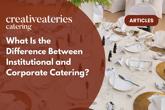 What Is the Difference Between Institutional and Corporate Catering?