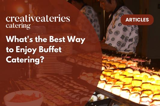 What's the Best Way to Enjoy Buffet Catering?