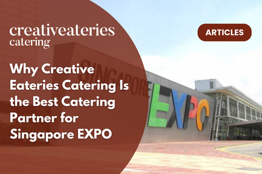 Why Creative Eateries Catering Is the Best Catering Partner for Singapore EXPO