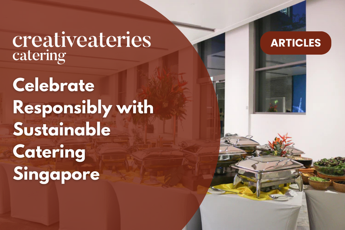 Celebrate Responsibly with Sustainable Catering Singapore